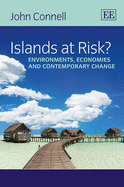 Islands at Risk?: Environments, Economies and Contemporary Change - Connell, John