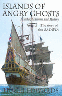 Islands of Angry Ghosts: The Story of the Batavia