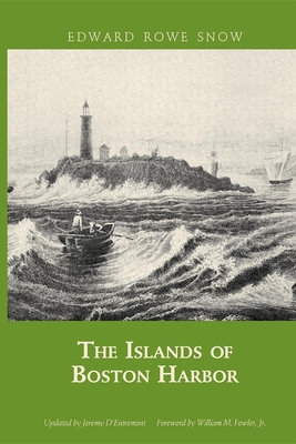 Islands of Boston Harbor - Snow, Edward Rowe, and Entremont, Jeremy (Revised by)