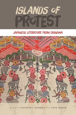 Islands of Protest: Japanese Literature from Okinawa - Bhowmik, Davinder L. (Editor), and Rabson, Steve (Editor)