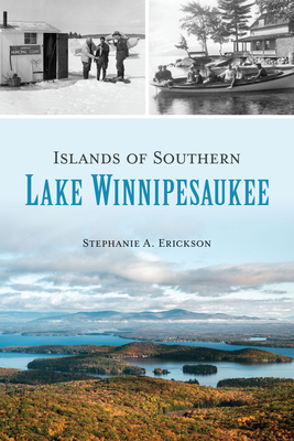 Islands of Southern Lake Winnipesaukee - Erickson, Stephanie