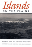 Islands on the Plains: Ecological, Social, and Ritual Use of Landscapes