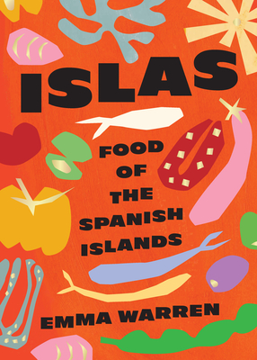Islas: Food of the Spanish Islands - Warren, Emma