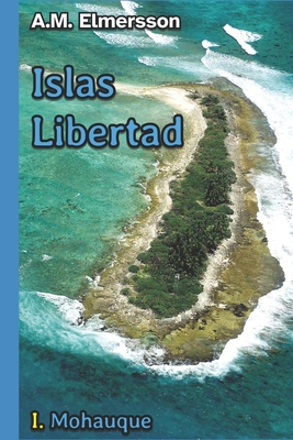 Islas Libertad I: Mohauque - Elmersson, Allan Melker