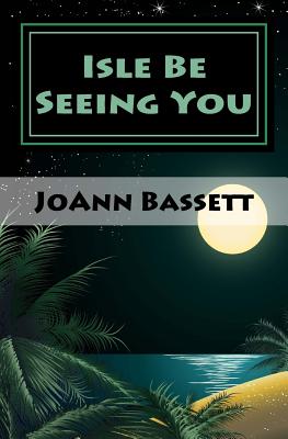 Isle Be Seeing You: An Islands of Aloha Mystery - Bassett, Joann