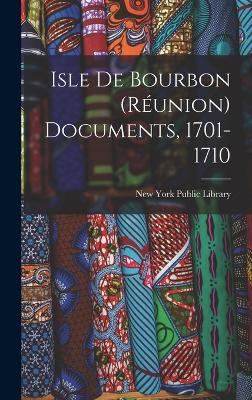 Isle De Bourbon (Runion) Documents, 1701-1710 - New York Public Library (Creator)