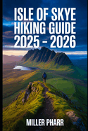 Isle of Skye Hiking Guide 2025 - 2026