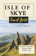 Isle of Skye Travel Guide: Discovering the Mystical Beauty of Scotland's Gem 2023 - 2024