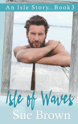 Isle of Waves: an established relationship/small island gay romance - Brown, Sue