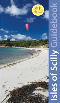 Isles of Scilly Guidebook: St Mary's, St Agnes, Bryher, Tresco, St Martin's - Reid, Neil