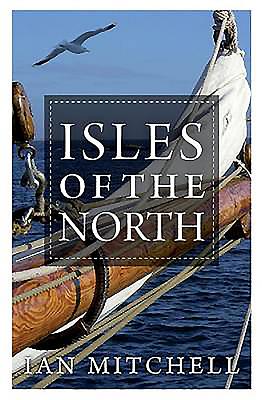 Isles of the North: A Voyage to the Realms of the Norse - Mitchell, Ian