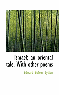 Ismael; an Oriental Tale. With Other Poems