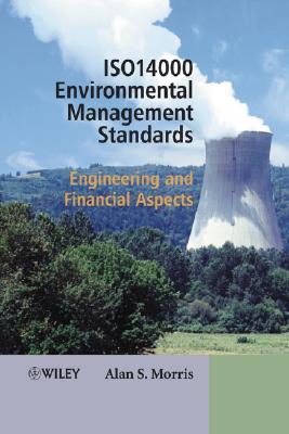 ISO 14000 Environmental Management Standards: Engineering and Financial Aspects - Morris, Alan S.