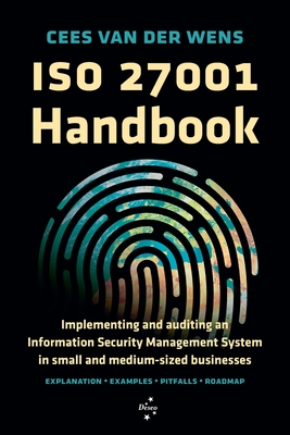 ISO 27001 Handbook: Implementing and auditing an Information Security Management System in small and medium-sized businesses - Wens, Cees Van Der