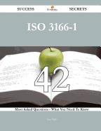 ISO 3166-1 42 Success Secrets - 42 Most Asked Questions on ISO 3166-1 - What You Need to Know