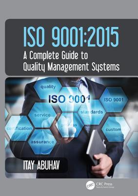 ISO 9001: 2015 - A Complete Guide to Quality Management Systems - Abuhav, Itay