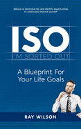 ISO: A Blueprint for your Life Goals