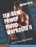 Iso-Bow Power Pump Workouts II: Build Your Best Body