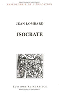 Isocrate: Rhetorique Et Education - Lombard, Jean