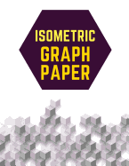 Isometric Graph Paper: Draw Your Own 3D, Sculpture or Landscaping Geometric Designs! 1/4 inch Equilateral Triangle Isometric Graph Recticle Triangular Paper