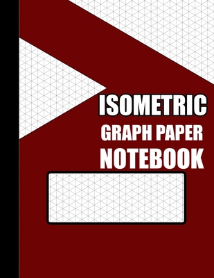 Isometric Notebook: Isometric Graph Paper Notebook, Isometric Graph Paper Notebook, 150 Pages - Tornis