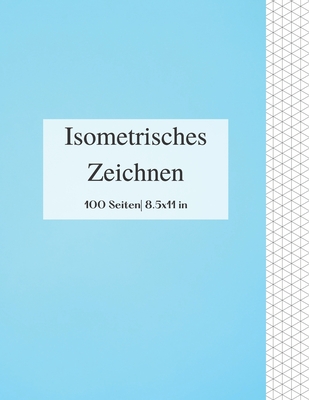 Isometrisches Zeichnen: Isometrisches Seiten-Notizbuch f?r Engineering, Er zeichnete in 3D und Design - Isometrische ?bungen buch Din 21.5 x 27.9 cm - Dreiecknetzpapier - Seventh, Josh