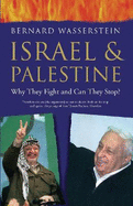Israel and Palestine: Why They Fight and Can They Stop?