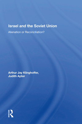 Israel and the Soviet Union: Alienation or Reconciliation - Klinghoffer, Arthur J