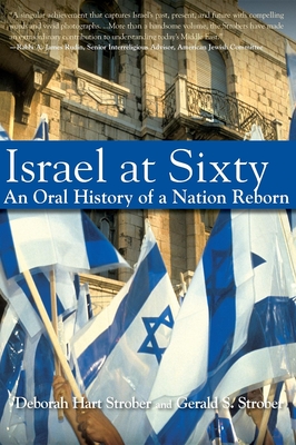 Israel at Sixty: An Oral History of a Nation Reborn - Strober, Deborah Hart