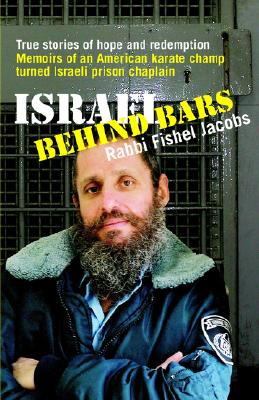 Israel Behind Bars: True Stories of Hope and Redemption - Jacobs, F