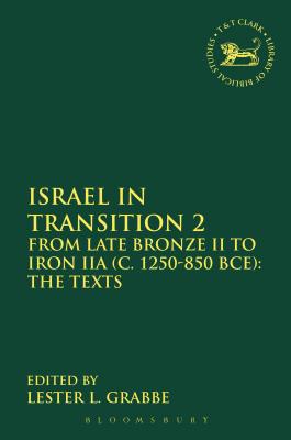 Israel in Transition 2: From Late Bronze II to Iron Iia (C. 1250-850 Bce): The Texts - Grabbe, Lester L (Editor), and Mein, Andrew (Editor), and Camp, Claudia V (Editor)