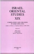 Israel Oriental Studies, Volume 19: Compilation and Creation in Adab and Luga: Studies in Memory of Naphtali Kinberg (1948-1997)