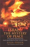 Israel: The Mystery of Peace: True Stories Demonstrating God's Road Map for Peace in Israel Today - Fisher, Julia