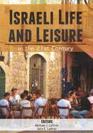 Israeli Life & Leisure: in the 21st Century - Leitner, Michael J, PhD (Editor), and Leitner, Sara F, MA (Editor)