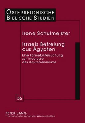 Israels Befreiung Aus Aegypten: Eine Formeluntersuchung Zur Theologie Des Deuteronomiums - Braulik, Georg (Editor), and Schulmeister, Irene