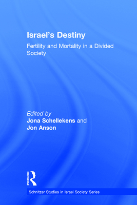 Israel's Destiny: Fertility and Mortality in a Divided Society - Anson, Jon (Editor)