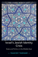 Israel's Jewish Identity Crisis: State and Politics in the Middle East