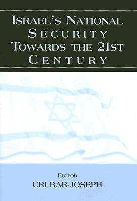 Israel's National Security Towards the 21st Century - Bar-Joseph, Uri (Editor)