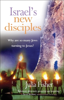 Israel's New Disciples: Why are so many Jews turning to Jesus? - Fisher, Julia