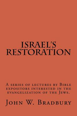 Israel's Restoration: A series of lectures by Bible expositors interested in the evangelization of the Jews. - Appelman, Hyman, and Ironside, Harry A, and Talbot, Louis T