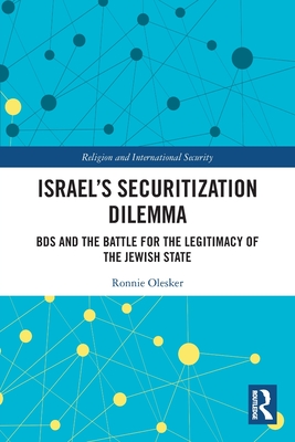 Israel's Securitization Dilemma: BDS and the Battle for the Legitimacy of the Jewish State - Olesker, Ronnie