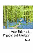 Issaac Bickerstaff, Physician and Astrologer