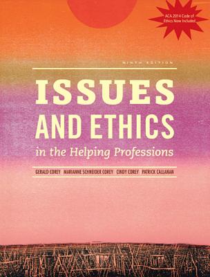 Issues and Ethics in the Helping Professions with 2014 ACA Codes (with CourseMate, 1 term (6 months) Printed Access Card) - Corey, Marianne, and Callanan, Patrick, and Corey, Gerald