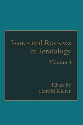 Issues and Reviews in Teratology: Volume 3 - Kalter, Harold