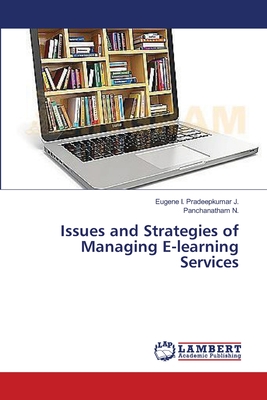 Issues and Strategies of Managing E-learning Services - I Pradeepkumar J, Eugene, and N, Panchanatham