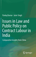 Issues in Law and Public Policy on Contract Labour in India: Comparative Insights from China