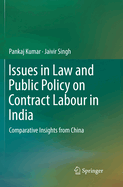 Issues in Law and Public Policy on Contract Labour in India: Comparative Insights from China