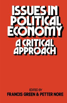 Issues in Political Economy: A Critical Approach - Green, Francis (Editor), and Nore, Petter (Editor)