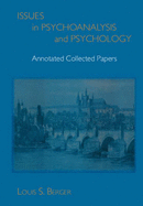 Issues in Psychoanalysis and Psychology: Annotated Collected Papers - Berger, Louis S