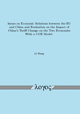 Issues on Economic Relations Between the Eu and China and Evaluation on the Impact of China's Tariff Change on the Two Economies with a Cge Model - Wang, Li